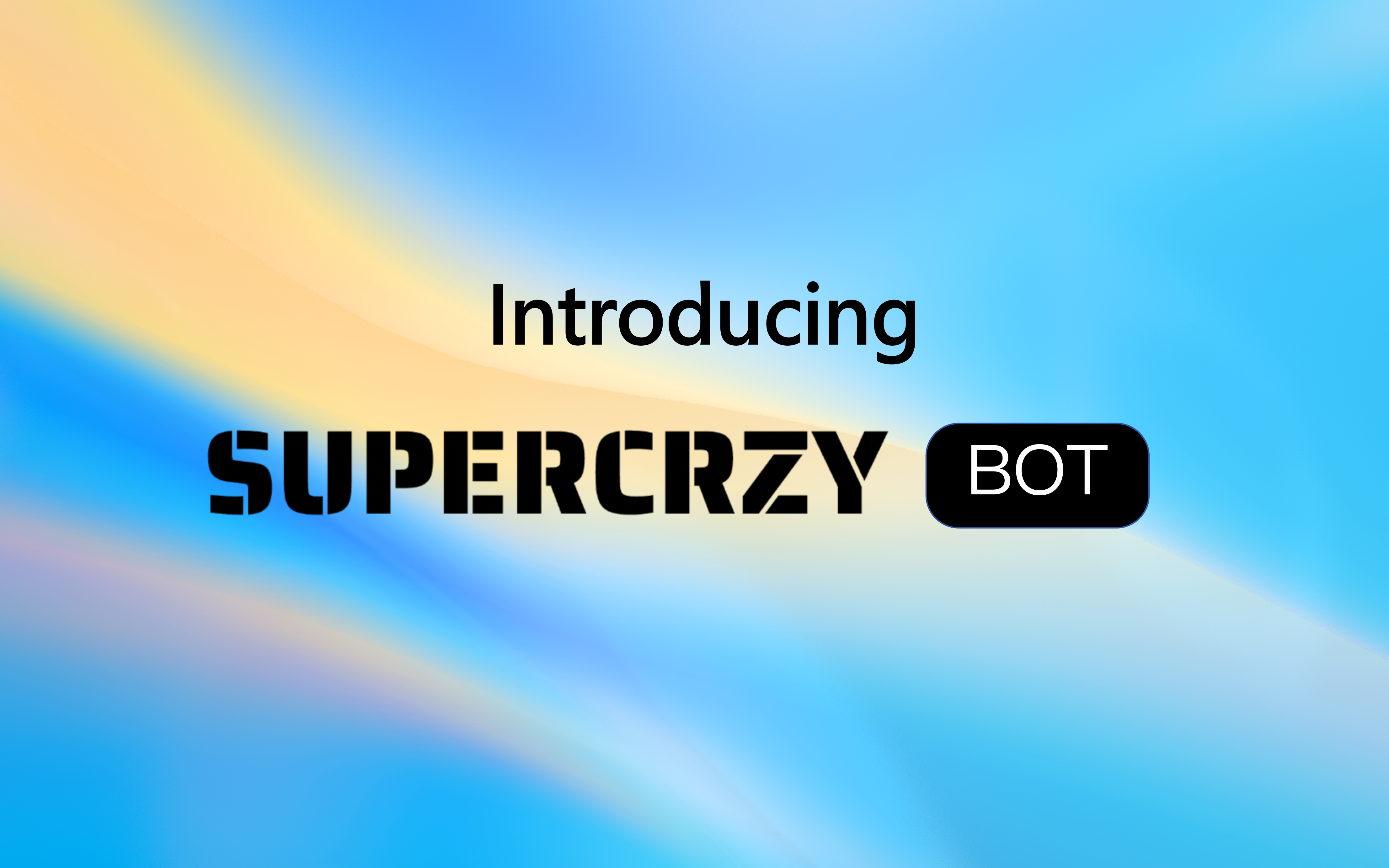 Introducing SuperCrzy Bot: The Agent That Grows With You